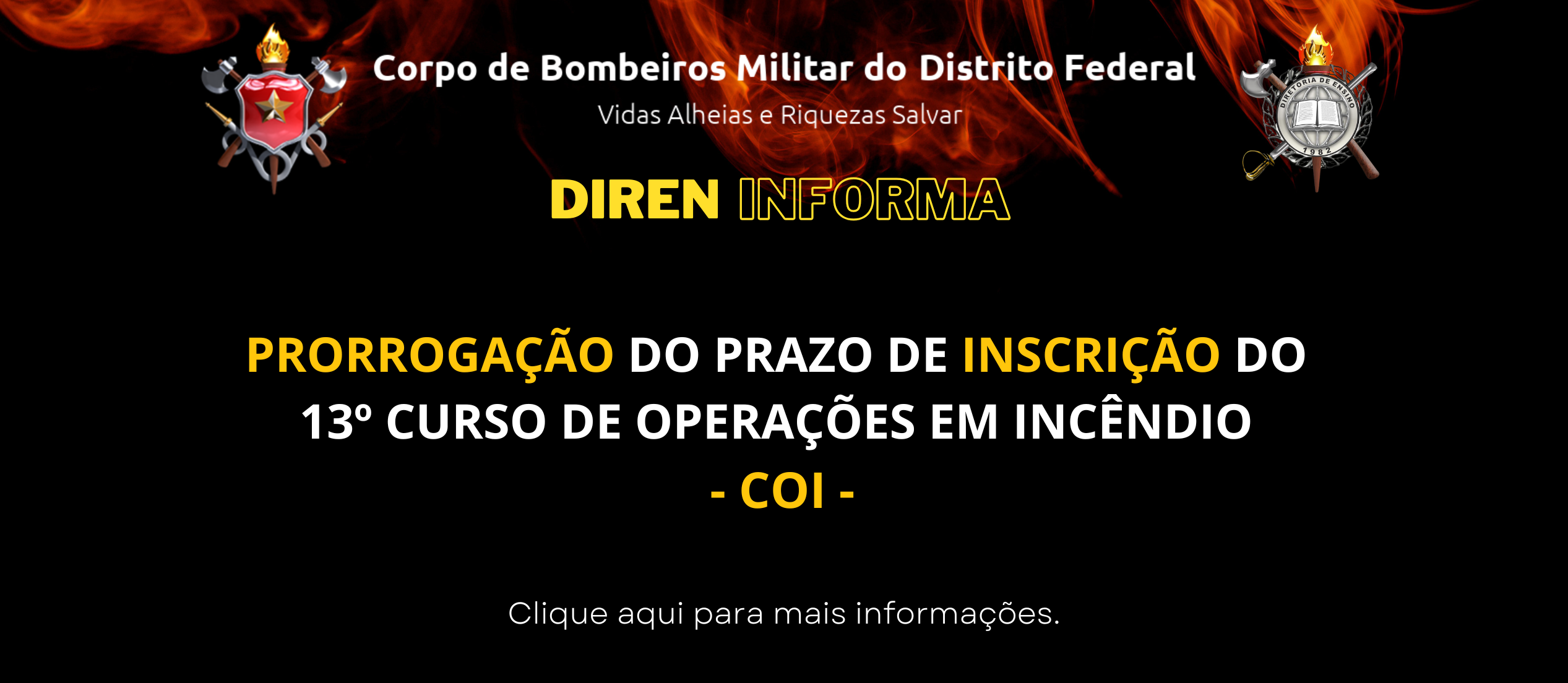 PRORROGAÇÃO DO PRAZO DE INCRIÇÃO DO 13º CURSO DE OPERAÇÕES EM INCÊNDIO – COI  O DIRETOR DE ENSINO, resolve: