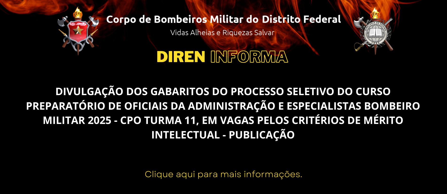 DIVULGAÇÃO DOS GABARITOS DO PROCESSO SELETIVO DO CURSO PREPARATÓRIO DE OFICIAIS DA ADMINISTRAÇÃO E ESPECIALISTAS BOMBEIRO MILITAR 2025 – CPO TURMA 11, EM VAGAS PELOS CRITÉRIOS DE MÉRITO INTELECTUAL – PUBLICAÇÃO