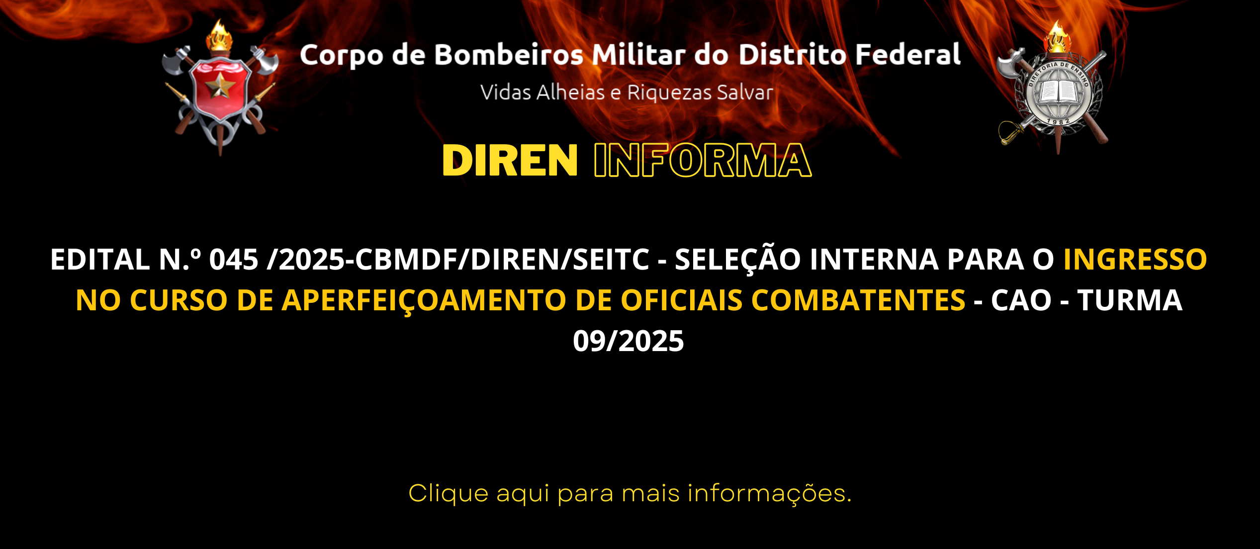 EDITAL N.º 045 /2025-CBMDF/DIREN/SEITC – SELEÇÃO INTERNA PARA O INGRESSO NO CURSO DE APERFEIÇOAMENTO DE OFICIAIS COMBATENTES – CAO – TURMA 09/2025
