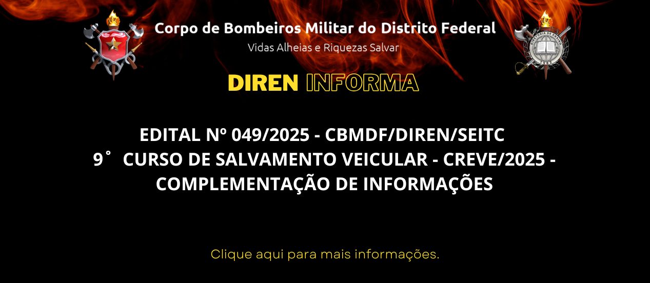 EDITAL Nº 049/2025 – CBMDF/DIREN/SEITC – 9˚  CURSO DE SALVAMENTO VEICULAR – CREVE/2025 – COMPLEMENTAÇÃO DE INFORMAÇÕES