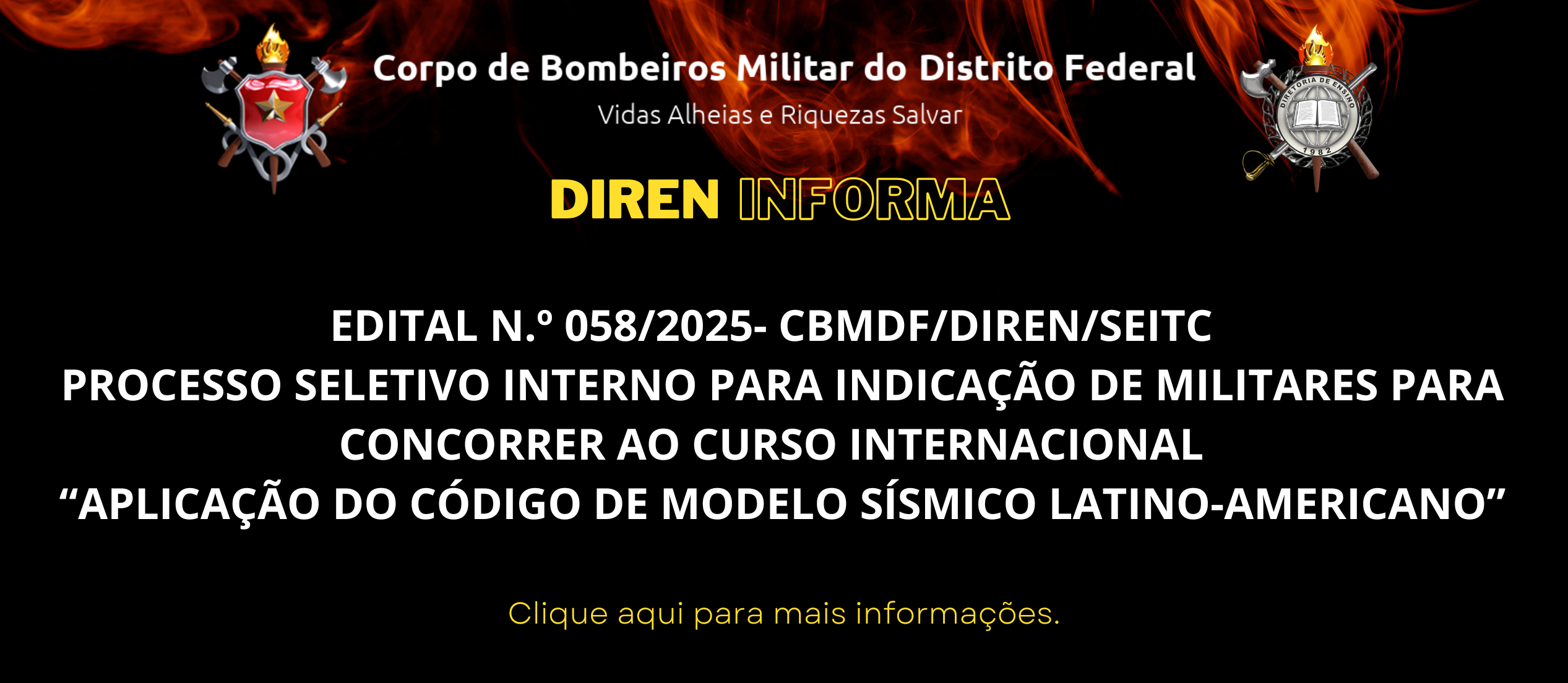 EDITAL N.º 058/2025- CBMDF/DIREN/SEITC – PROCESSO SELETIVO INTERNO PARA INDICAÇÃO DE MILITARES PARA CONCORRER AO CURSO INTERNACIONAL – “APLICAÇÃO DO CÓDIGO DE MODELO SÍSMICO LATINO-AMERICANO