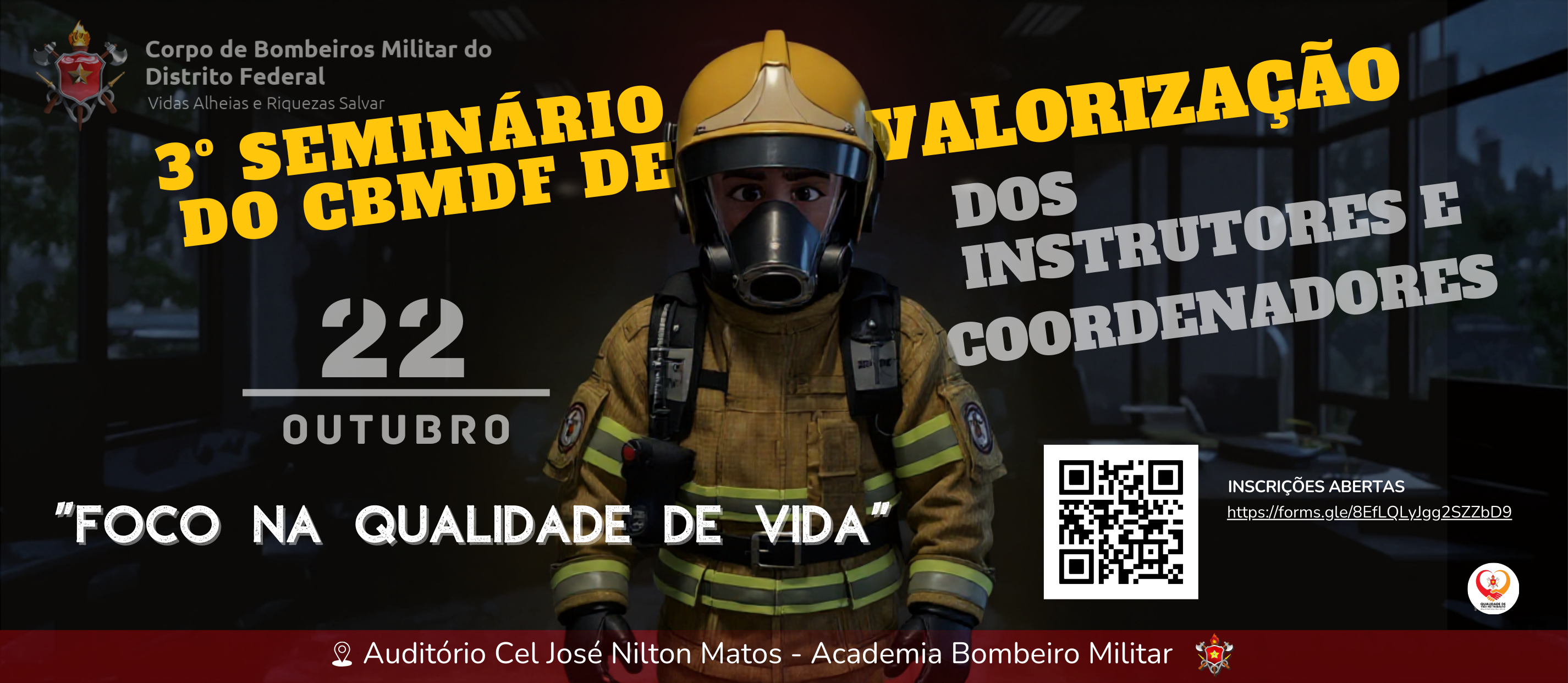 3º SEMINÁRIO DO CBMDF DE VALORIZAÇÃO DOS INSTRUTORES E COORDENADORES. “FOCO NA QUALIDADE DE VIDA”