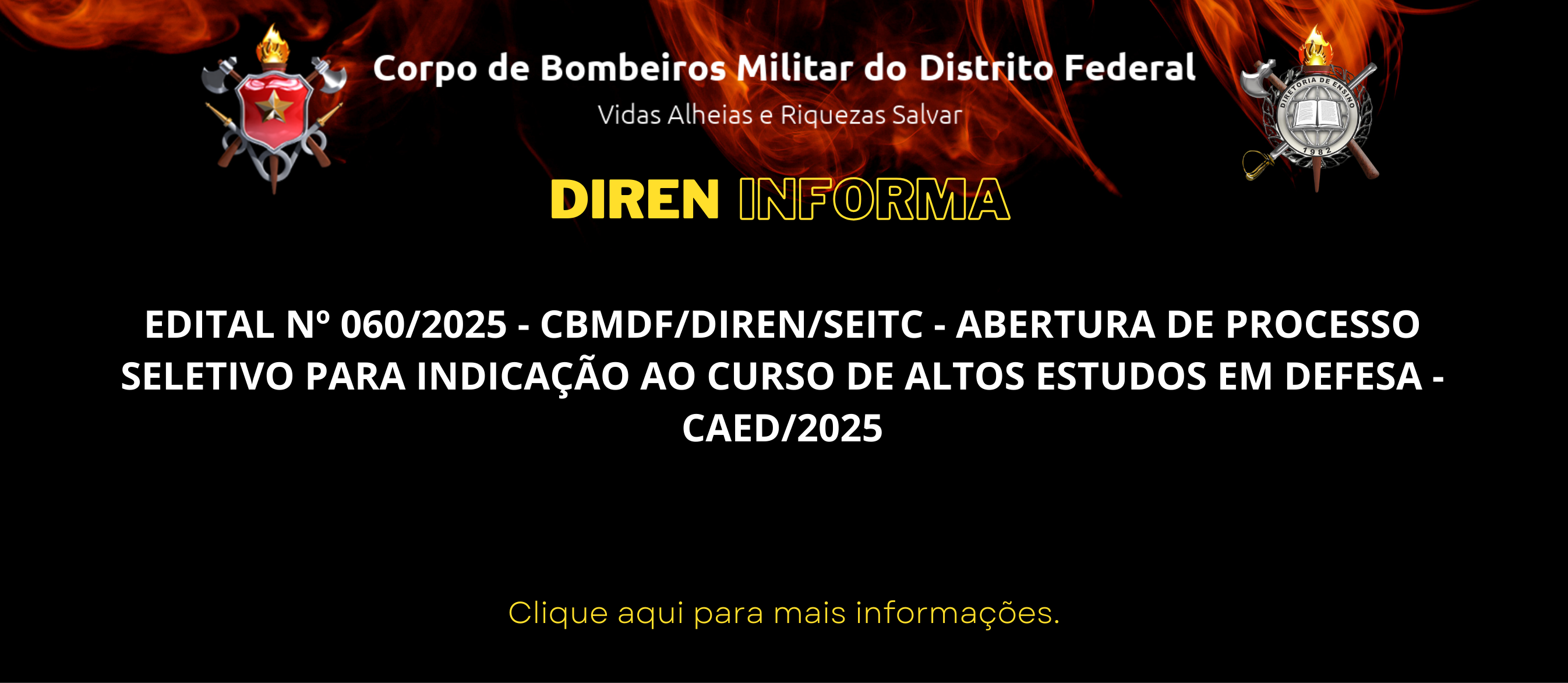 EDITAL Nº 060/2025 – CBMDF/DIREN/SEITC – ABERTURA DE PROCESSO SELETIVO PARA INDICAÇÃO AO CURSO DE ALTOS ESTUDOS EM DEFESA – CAED/2025