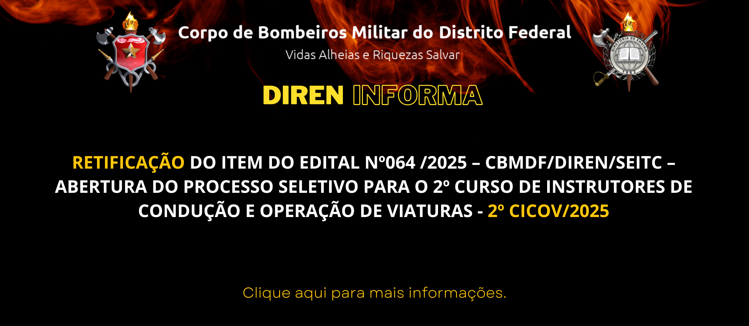 RETIFICAÇÃO DO ITEM DO EDITAL Nº064 /2025 – CBMDF/DIREN/SEITC – ABERTURA DO PROCESSO SELETIVO PARA O 2º CURSO DE INSTRUTORES DE CONDUÇÃO E OPERAÇÃO DE VIATURAS – 2º CICOV/2025