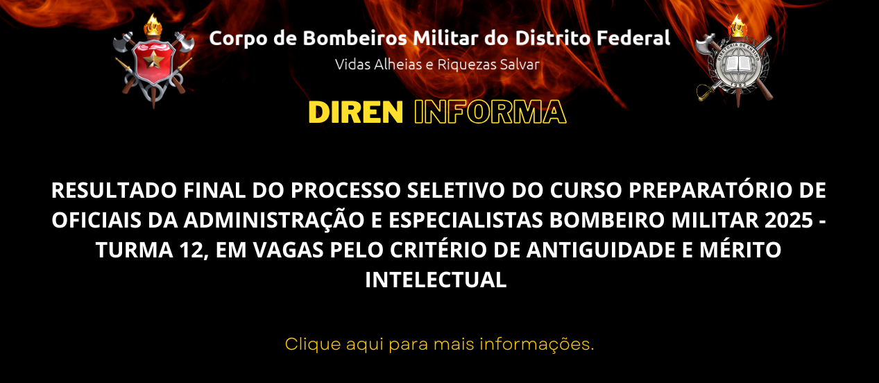 RESULTADO FINAL DO PROCESSO SELETIVO DO CURSO PREPARATÓRIO DE OFICIAIS DA ADMINISTRAÇÃO E ESPECIALISTAS BOMBEIRO MILITAR 2025 – TURMA 12, EM VAGAS PELO CRITÉRIO DE ANTIGUIDADE E MÉRITO INTELECTUAL