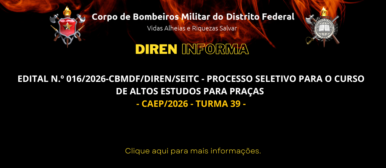 EDITAL N.º 016/2026-CBMDF/DIREN/SEITC – PROCESSO SELETIVO PARA O CURSO DE ALTOS ESTUDOS PARA PRAÇAS – CAEP/2026 – TURMA 39