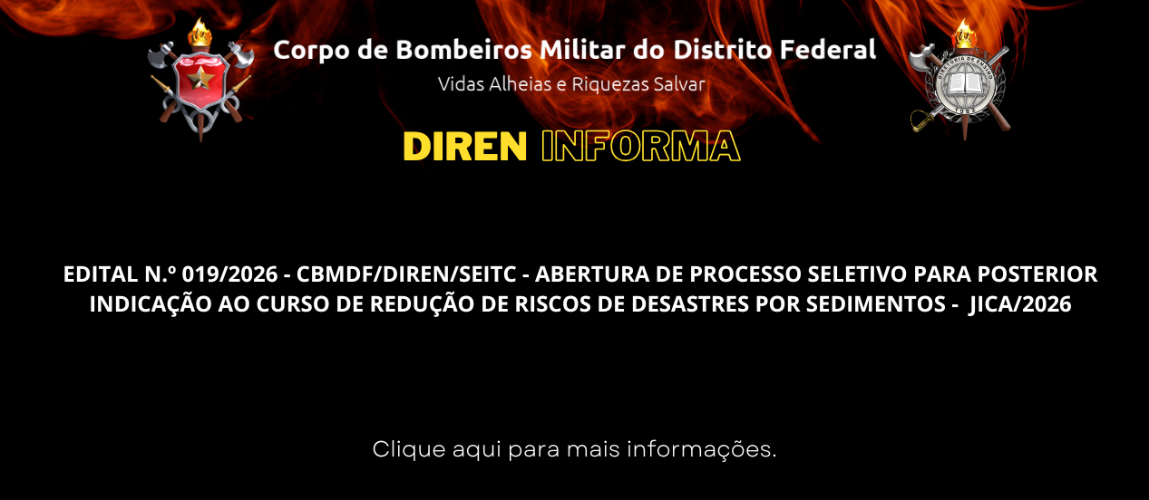 EDITAL N.º 019/2026 – CBMDF/DIREN/SEITC​ – ABERTURA DE PROCESSO SELETIVO PARA POSTERIOR INDICAÇÃO AO CURSO DE REDUÇÃO DE RISCOS DE DESASTRES POR SEDIMENTOS –  JICA/2026
