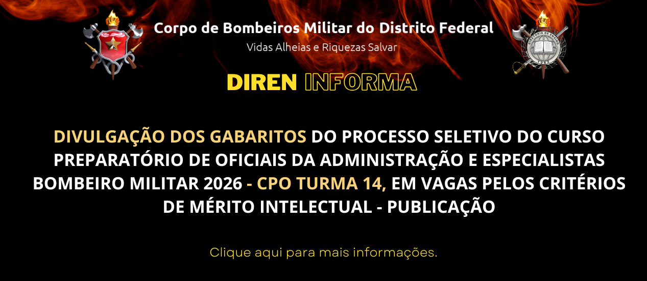 DIVULGAÇÃO DOS GABARITOS DO PROCESSO SELETIVO DO CURSO PREPARATÓRIO DE OFICIAIS DA ADMINISTRAÇÃO E ESPECIALISTAS BOMBEIRO MILITAR 2026 – CPO TURMA 14, EM VAGAS PELOS CRITÉRIOS DE MÉRITO INTELECTUAL – PUBLICAÇÃO