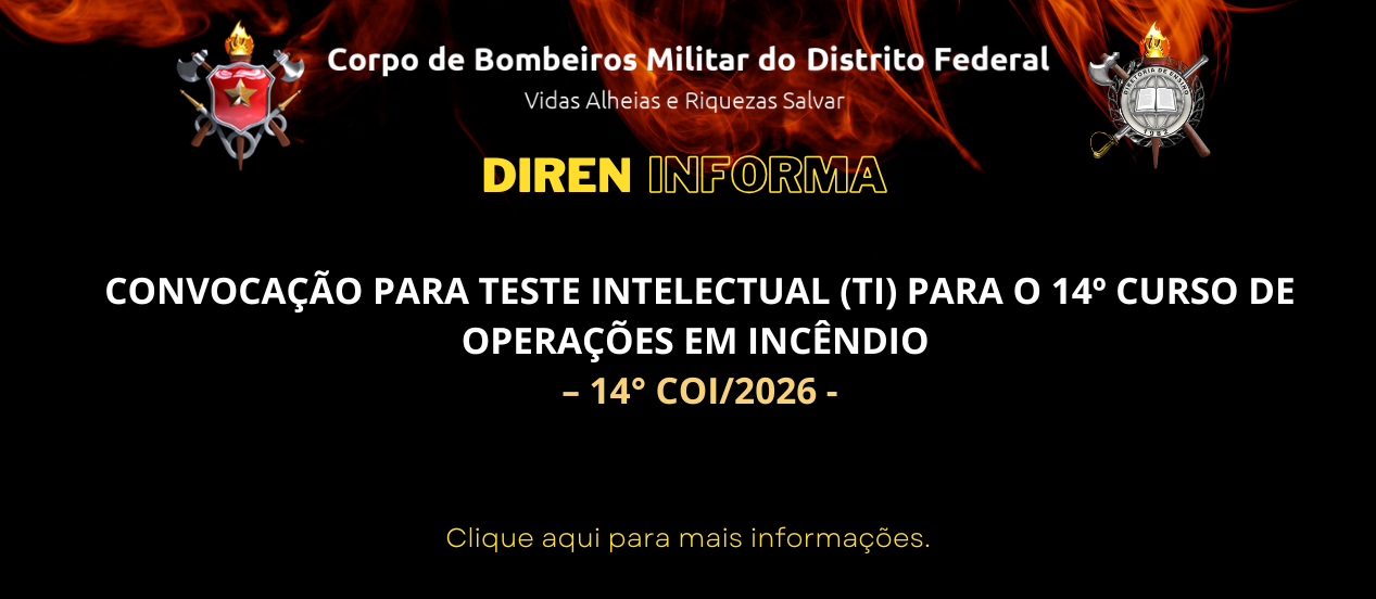 CONVOCAÇÃO PARA TESTE INTELECTUAL (TI) PARA O 14º CURSO DE OPERAÇÕES EM INCÊNDIO – 14° COI/2026